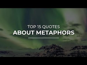 TOP 15 Quotes about Metaphors | Beautiful Quotes | Soul Quotes