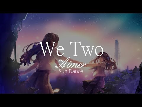 【HD】Sun Dance - Aimer - We Two【English CC】