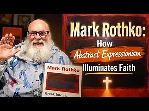 Mark Rothko: How Abstract Expressionism Illuminates Faith