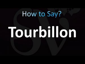How to Pronounce Tourbillon (Correctly!)