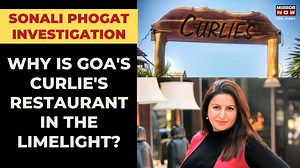 Sonali Phogat's Murder Case | Why is Goa's Curlie's Restaurant Making Headlines? | Latest News