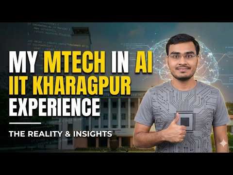 M.Tech in AI at IIT Kharagpur: The REALITY & Experience (2026)
