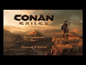 Conan Exiles - PvP Fundamentals #1 - Movement & Settings