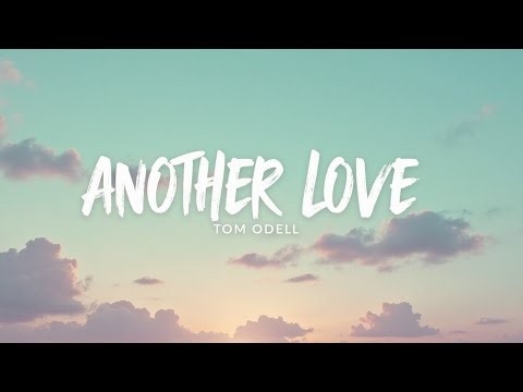Tom Odell – Another Love (Lyrics) | Sad Love Song | Emotional Lyric Video