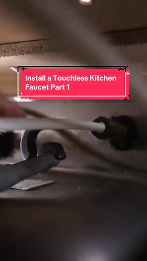 How to Install a Touchless Kitchen Faucet (Part 1 DIY)