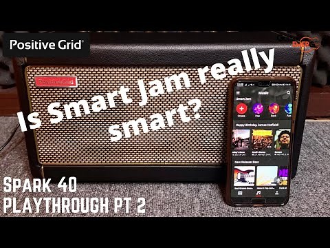 Positive Grid Spark 40 (Part 2) - Is the Smart Jam Really Smart?