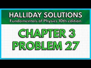 HALLIDAY SOLUTIONS - CHAPTER 3 PROBLEM 27 - Fundamentals of Physics 10th