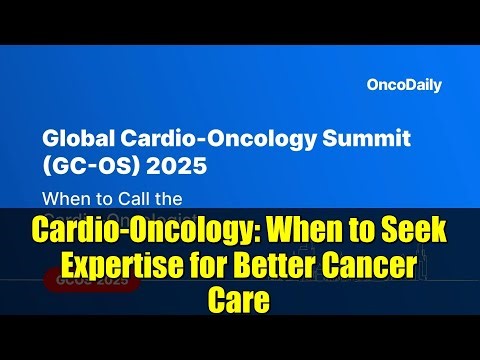 Cardio-Oncology: When to Seek Expertise for Better Cancer Care