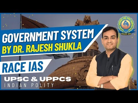 Lecture - 7 Government System | Indian Polity | UPSC & State PCS | Dr. Rajesh Shukla