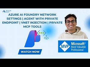 Azure AI Foundry Network Settings | Agent with Private Endpoint | VNET Injection | Private MCP Tools