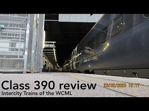 Class 390 review: The Intercity Trains of the West Coast Main Line