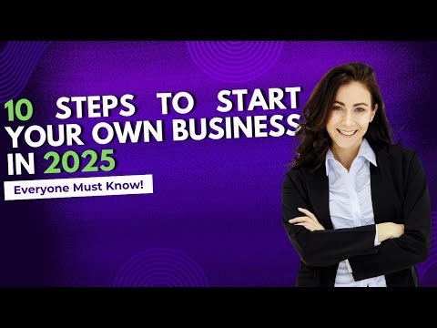 10 Steps to Start Your Own Business in 2025