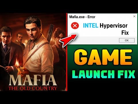 Mafia The Old Country PC: How to Fix Game Not Opening | Intel Hypervisor Crash Guide