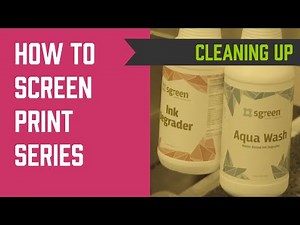 How to Screen Print Series - Cleaning Up