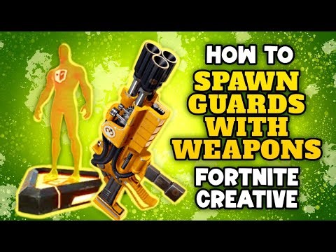 How to spawn guards with weapons in fortnite creative