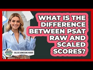 What Is The Difference Between PSAT Raw And Scaled Scores? - College Admissions Insider