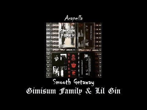 Gimisum Family & Lil Gin - Smooth Getaway (Acapella)