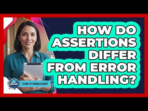 How Do Assertions Differ From Error Handling?