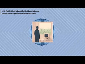 1873: [Part 2] Killing My Baby: Why I Shut Down My Longest-Running Business by Nick Loper of...