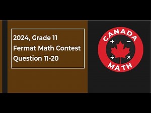 2024 Fermat Math Contest | Grade 11 | Questions 11–20 Step-by-Step Solutions | CanadaMath
