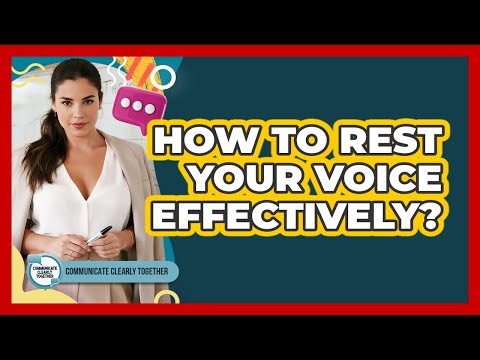 How To Rest Your Voice Effectively?