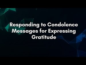Responding to Condolence Messages for Expressing Gratitude
