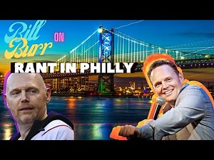 Bill Burr on The Philly Rant