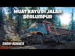 EXSTRA SABAR!! MUATAN KAYU DAN JALAN BERLUMPUR #snowrunner