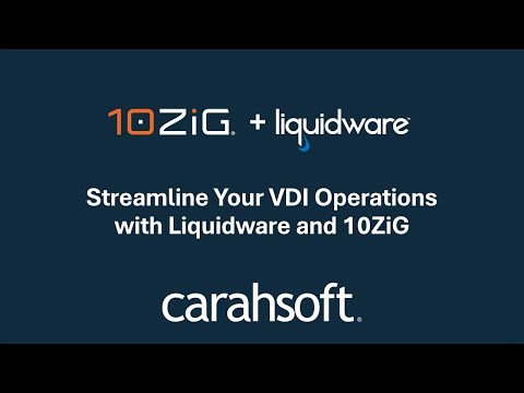 Streamline Your VDI Operations with Liquidware & 10ZiG