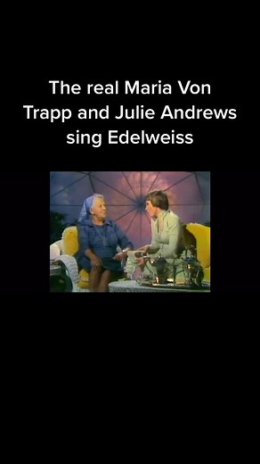 Julie Andrews and Maria Von Trapp Singing Edelweiss