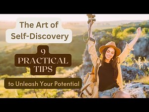 The Art of Self Discovery 9 Practical Tips to Unleash Your Potential