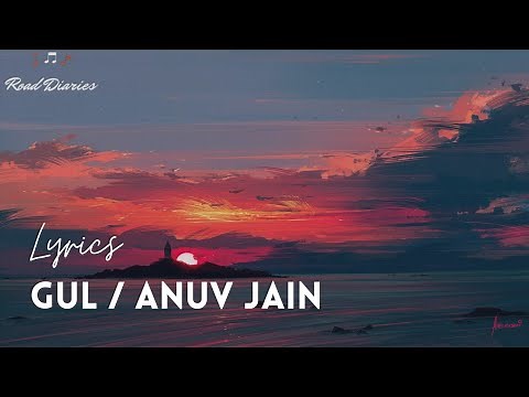 GUL - Anuv Jain [LYRICS]