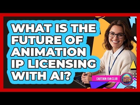 What Is The Future Of Animation IP Licensing With AI? - Cartoon Fan Club