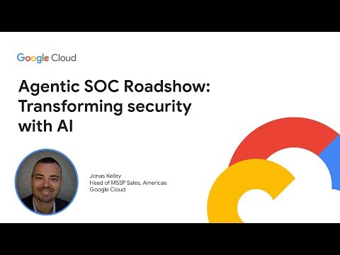 Google Cloud’s Agentic SOC Roadshow: Transforming Security with AI