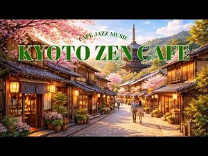 Kyoto Zen Cafe 🍵 Japanese Ambient Music for Focus & Relaxation