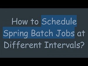 How to Schedule Spring Batch Jobs at Different Intervals?