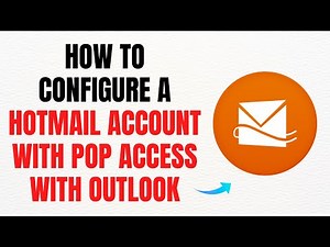 How to Configure a Hotmail Account with POP Access in Outlook - Full Guide