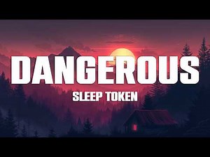 Sleep Token - Dangerous (Lyrics)