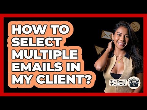 How To Select Multiple Emails In My Client?