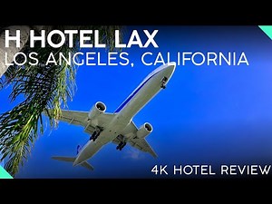 H HOTEL LAX Los Angeles, California【4K Tour & Review】FANTASTIC Views