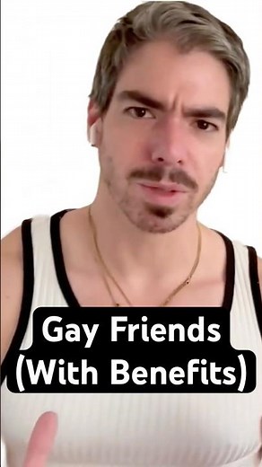 Friends with Benefits (Gay Edition) 🏳️‍🌈
