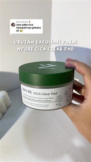Panduan Eksfoliasi Pemula dengan N'pure Cica Clear Pad