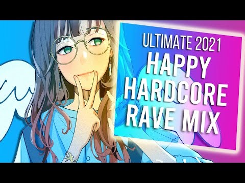 ULTIMATE 2021 HAPPY HARDCORE RAVE MIX | BEST RAVE MUSIC