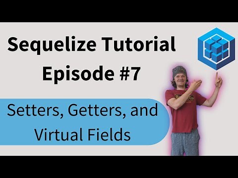 Sequelize Tutorial: Episode 7 - Setters, Getters, and Virtual Fields