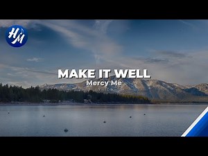 MercyMe - Make It Well (Lyrics)