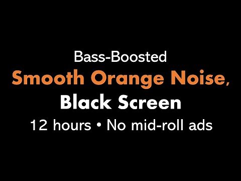 Bass-Boosted Smooth Orange Noise, Black Screen 🟠⬛ • 12 hours • No mid-roll ads
