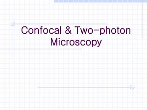 Confocal &amp; Two-photon Microscopy - SlideServe