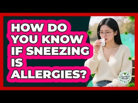 How Do You Know if Sneezing is Allergies?
