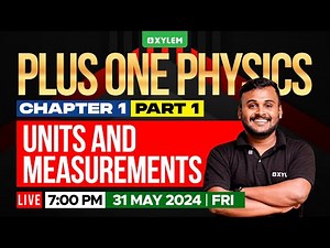 Plus One Physics - Units and Measurements - Chapter 1 Part 1 | Xylem Plus One