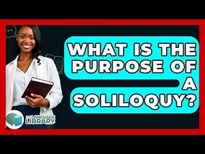 What Is The Purpose Of A Soliloquy? - The Language Library